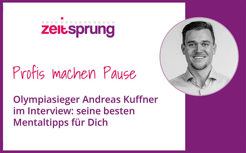 Wie Du Sorgen, Ängste und Zweifel aus Deinem Kopf streichst:  Olympiasieger Andreas Kuffner verrät Dir die besten Tipps für mehr mentale Stärke